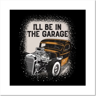 I'll Be In The Garage Hot Rod Classic Car Vintage Posters and Art